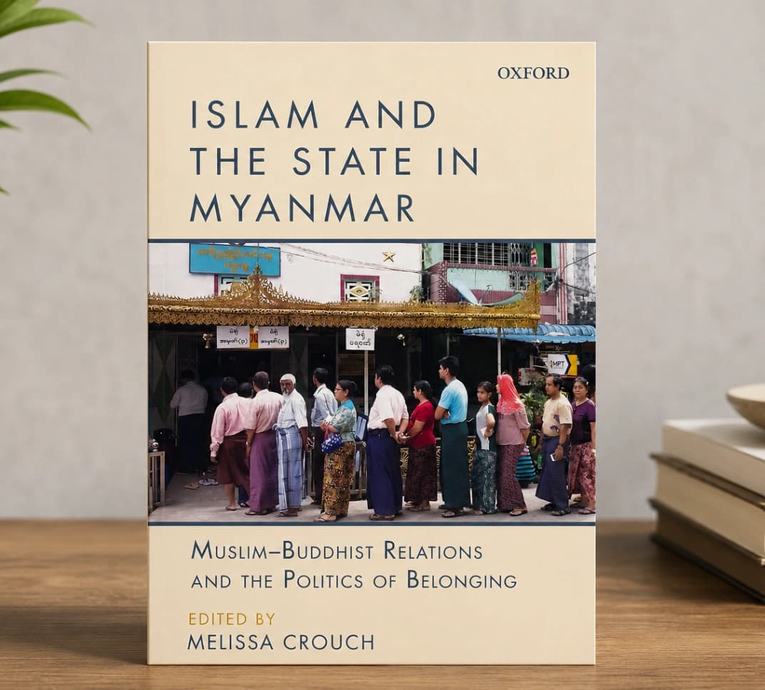 Book cover: Islam and the State in Myanmar: Muslim–Buddhist Relations and the Politics of Belonging
