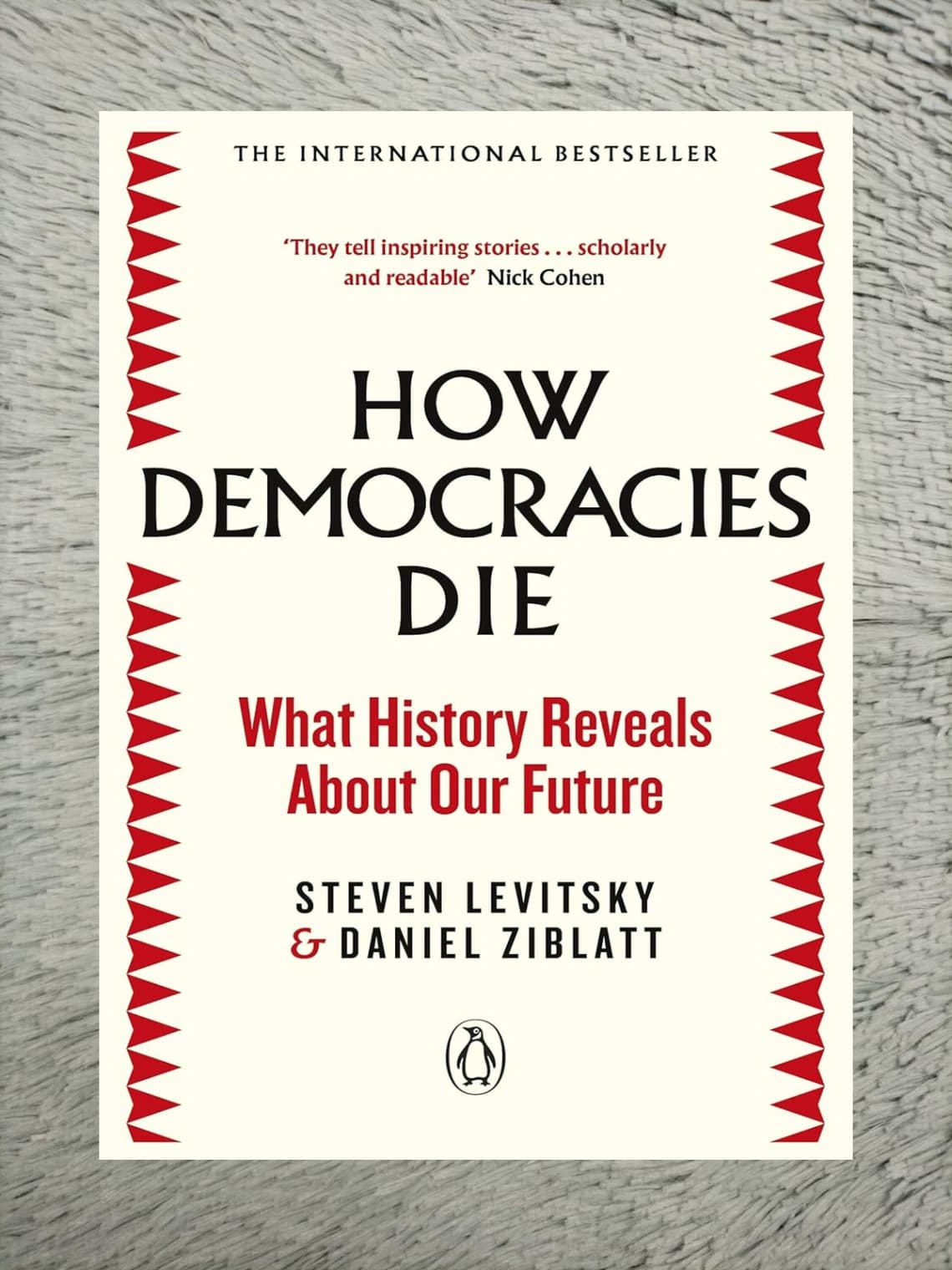 How Democracies Die: What History Reveals About Our Future