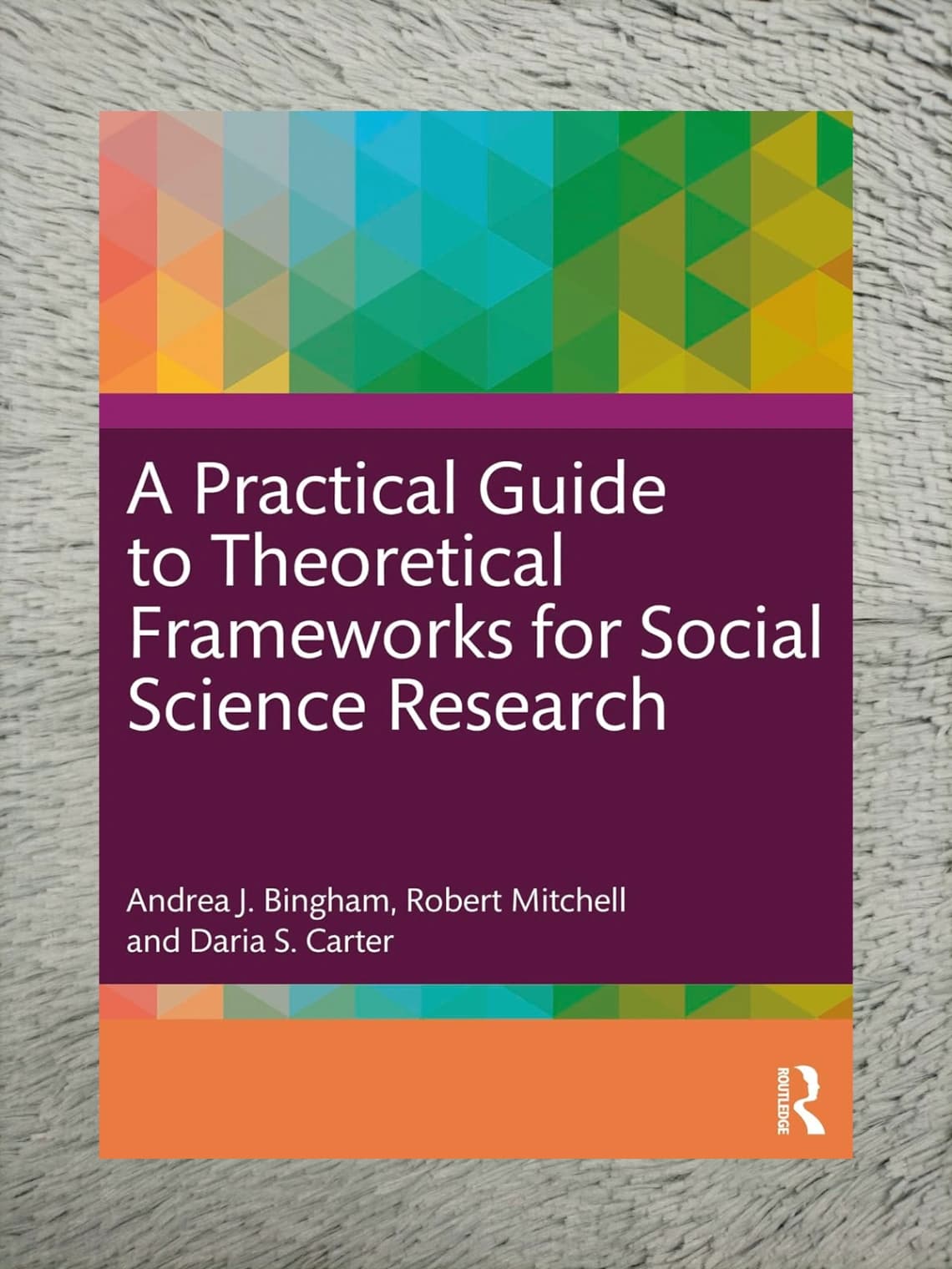 Book cover: A Practical Guide to Theoretical Frameworks for Social Science Research
