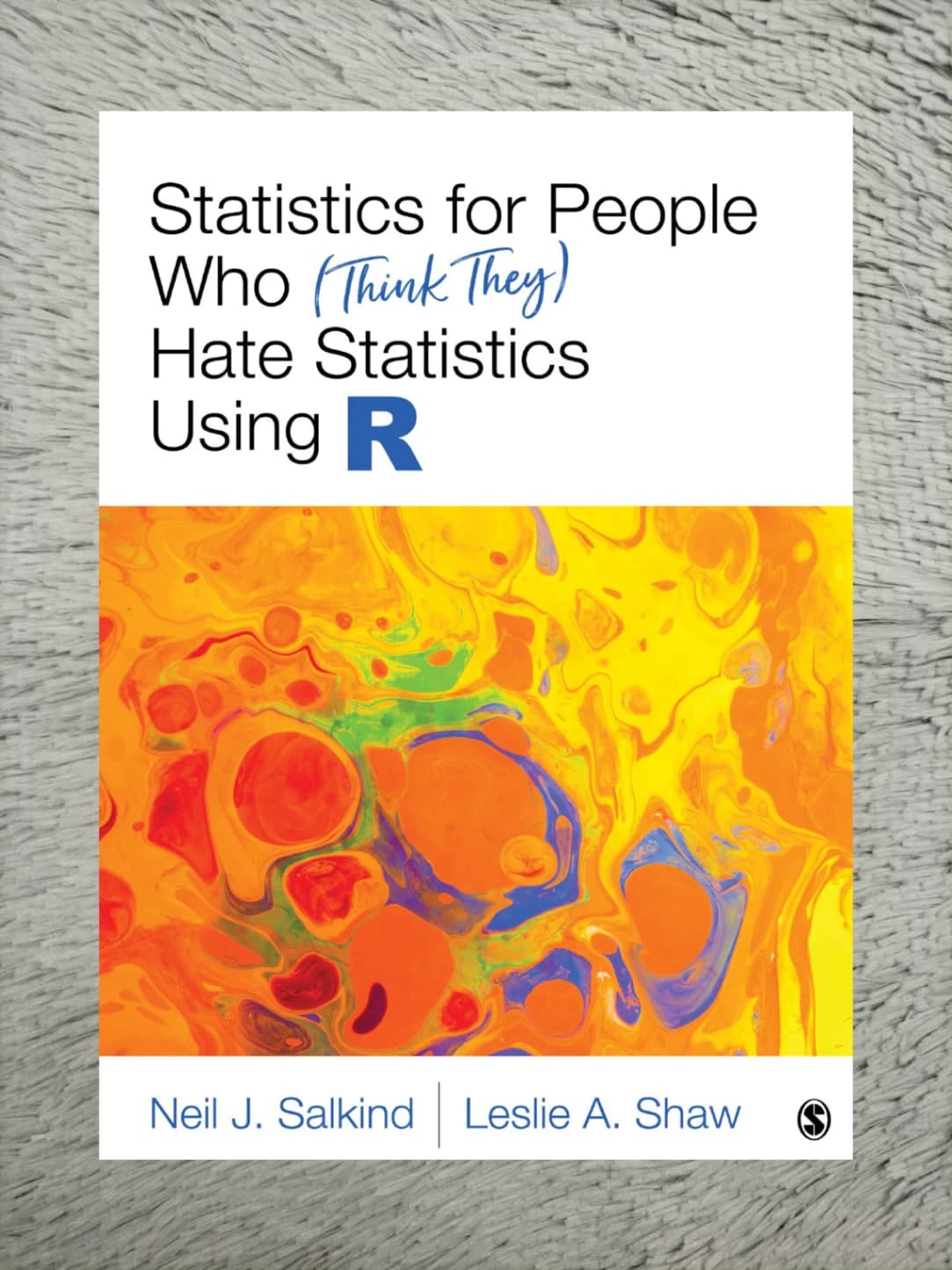 Book cover: Statistics for People Who (Think They) Hate Statistics Using R